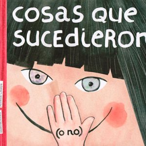 Cosas que sucedieron (o no)